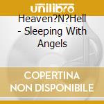 Heaven?N?Hell - Sleeping With Angels cd