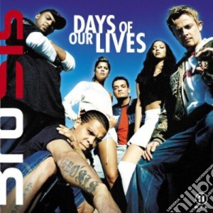 Bro'Sis - Days Of Our Lives cd musicale di Bro'Sis