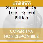 Greatest Hits On Tour - Special Edition cd