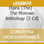 Elgins (The) - The Motown Anthology (2 Cd)