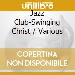 Jazz Club-Swinging Christ / Various cd