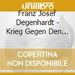 Franz Josef Degenhardt - Krieg Gegen Den Krieg cd musicale di Degenhardt, Franz Josef