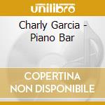 Charly Garcia - Piano Bar cd musicale di Garcia Charly