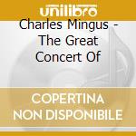 Charles Mingus - The Great Concert Of