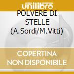 POLVERE DI STELLE (A.Sordi/M.Vitti) cd