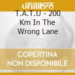 T.A.T.U - 200 Km In The Wrong Lane cd