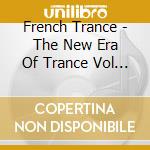 French Trance - The New Era Of Trance Vol 01 (2 Cd) cd