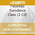 Fetenhits Eurodance Class (2 Cd) cd