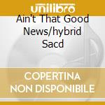 Ain't That Good News/hybrid Sacd cd musicale di COOKE SAM