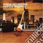 While My Guitar Gently Weeps II / Various cd