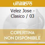 Velez Jose - Clasico / 03 cd