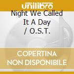 Night We Called It A Day / O.S.T. cd
