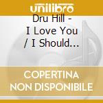 Dru Hill - I Love You / I Should Be cd