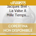 Jacques Brel - La Valse A Mille Temps Vol.4 cd musicale di Jacques Brel