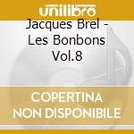 Jacques Brel - Les Bonbons Vol.8 cd