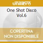 One Shot Disco Vol.6 cd