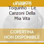 Toquinho - Le Canzoni Della Mia Vita cd