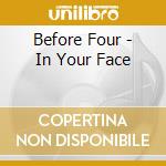 Before Four - In Your Face cd