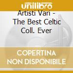 Artisti Vari - The Best Celtic Coll. Ever cd