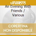 An Evening With Friends / Various cd
