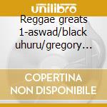 Reggae greats 1-aswad/black uhuru/gregory isaacs cd