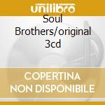 Soul Brothers/original 3cd cd