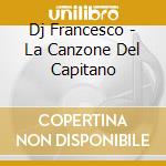 Dj Francesco - La Canzone Del Capitano cd