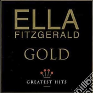 Ella Fitzgerald - Gold: Greatest Hits cd musicale di Ella Fitzgerald