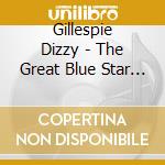 Gillespie Dizzy - The Great Blue Star Sessions 1 cd