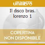 Il disco bras. lorenzo 1 cd