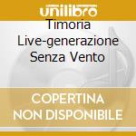 Timoria Live-generazione Senza Vento cd