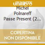 Michel Polnareff Passe Present (2 Cd) cd