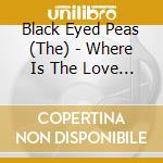 Black Eyed Peas (The) - Where Is The Love (Cd+Dvd) cd musicale di Black Eyed Peas