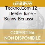 Teckno.Com 12 - Beetle Juice - Benny Benassi - Tribes World ? cd