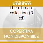 The ultimate collection (3 cd) cd