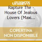 Rapture The - House Of Jealous Lovers (Maxi Single) cd musicale di Rapture The