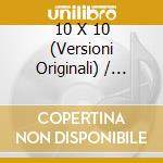 10 X 10 (Versioni Originali) / Various cd