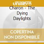 Charon - The Dying Daylights cd