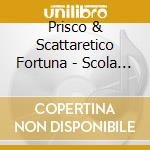 Prisco & Scattaretico Fortuna - Scola Tristano cd