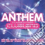 Anthem Classics From Clubland / Various cd