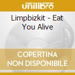 Limpbizkit - Eat You Alive cd musicale di LIMP BIZKIT