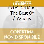 Cafe' Del Mar: The Best Of / Various cd