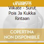 Viikate - Surut Pois Ja Kukka Rintaan cd