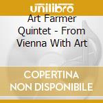 Art Farmer Quintet - From Vienna With Art cd musicale di Art Farmer Quintet