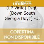 (LP Vinile) Dsgb (Down South Georgia Boyz) - Dsgb (X2) / Make Em Get That Money Right (X3) lp vinile di Dsgb ( Down South Georgia Boyz )