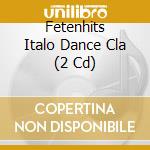 Fetenhits Italo Dance Cla (2 Cd) cd