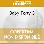Baby Party 3 cd
