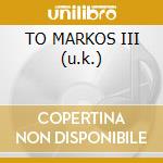 TO MARKOS III (u.k.) cd musicale di NIRVANA
