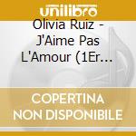 Olivia Ruiz - J'Aime Pas L'Amour (1Er Album) cd musicale di Olivia Ruiz