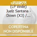 (LP Vinile) Juelz Santana - Down (X3) / Now What (X3)